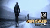 AMICO ASSOLUTO   (Renato Zero)