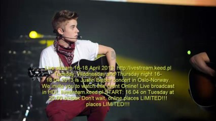 Justin Bieber Oslo Concert Live Stream HD