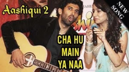 Chahun Main Ya Naa Aashiqui 2 SONG OUT!