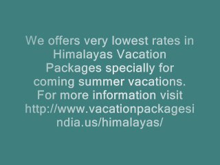 Get Best Rates in Himalayas Vacation Packages in India