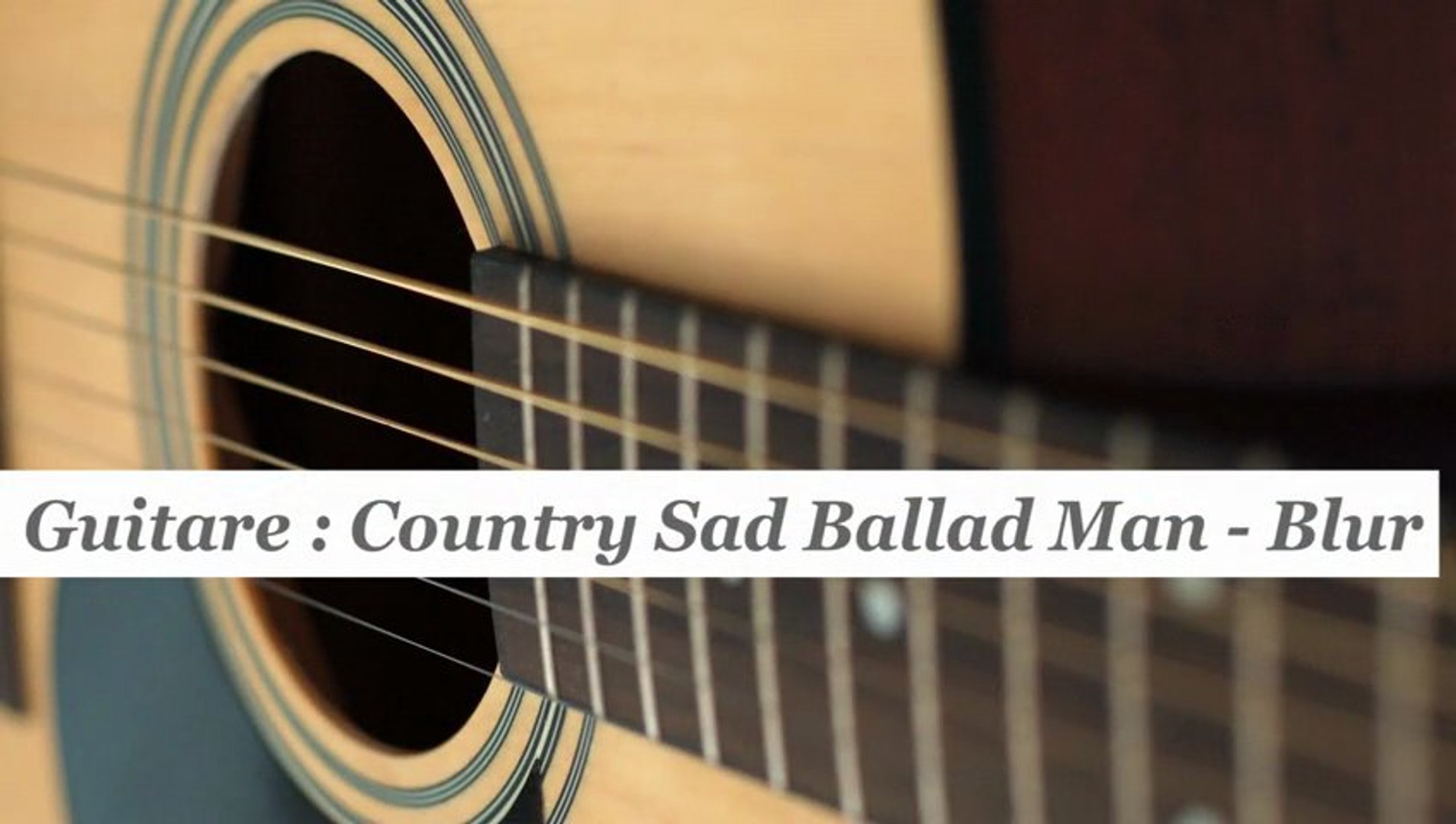 Cours guitare : jouer Country Sad Ballad Man de Blur - HD - Vidéo  Dailymotion