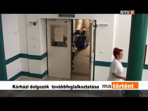 Ma történt Kórházi dolgozók továbbfoglalkoztatása 2013.04.16.