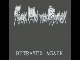 Fuck On The Beach - Betrayed Again