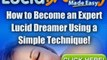 Lucid Dreaming Made Easy - Would You Like to Become a Master Lucid Dreamer?