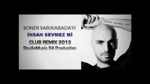 İnsan Sevmez Mi (Soner Sarıkabadayı) Club Remix 2013