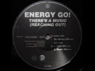 Energy Go! - There's A Music (Reaching Out) (No Mercy Mix)