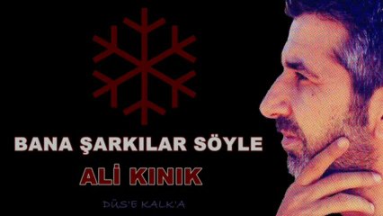 Ali Kınık - Bana Şarkılar Söyle (2012) ♫