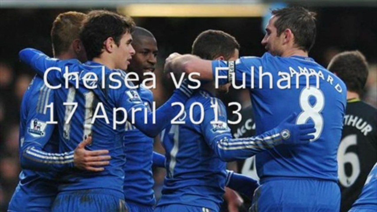 Chelsea vs Fulham On 17 April 2013 Stream Here