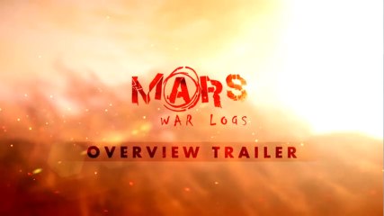 Mars: War Logs - Overview Trailer