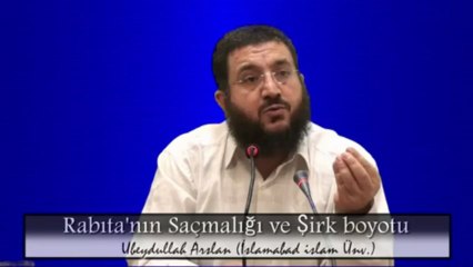 Rabıta'nın Saçmalığı ve Şirk boyutu - Ubeydullah Arslan