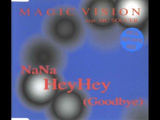 Magic Vision Feat. MC Soccer - Nana Heyhey (Goodbye) (Radio Mix)