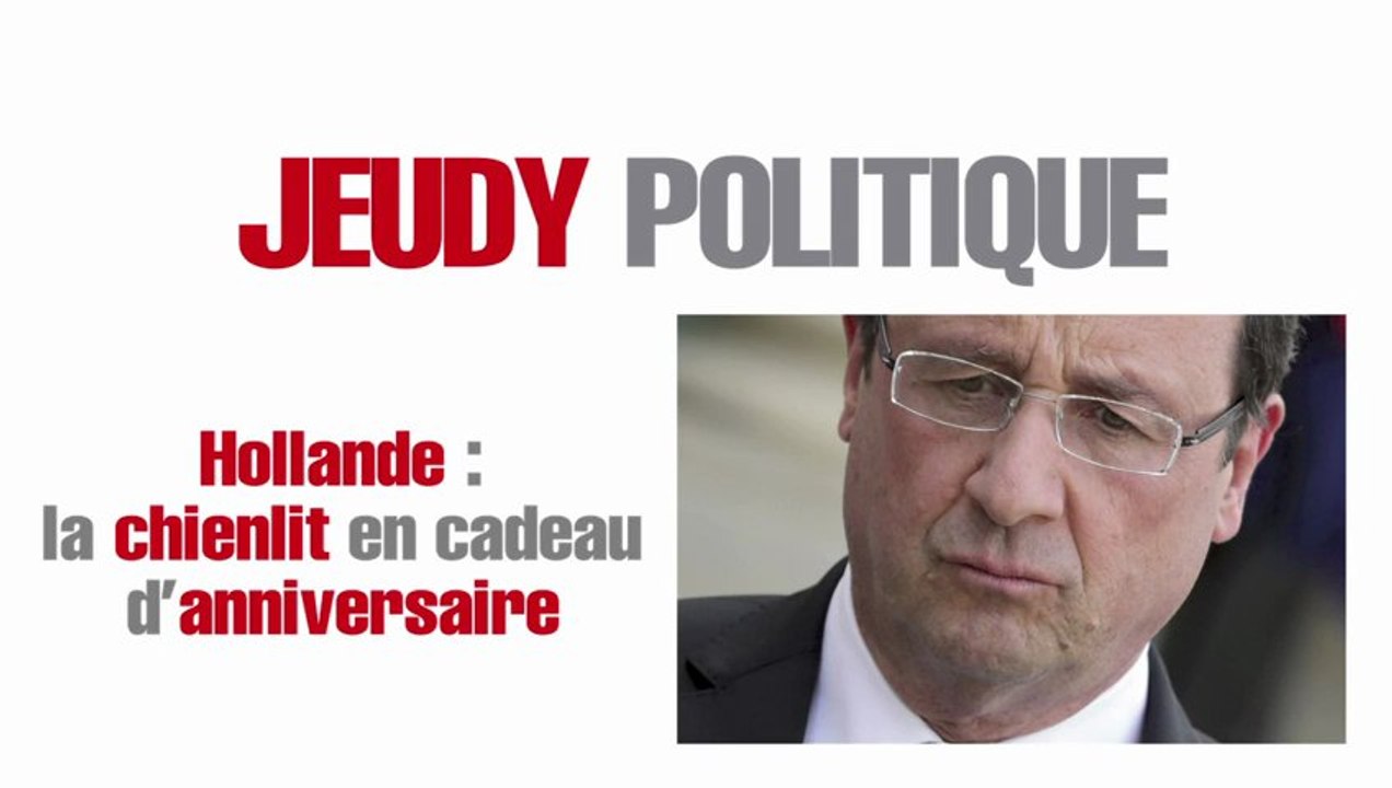 Jeudy politique : Hollande, la chienlit en cadeau d'anniversaire
