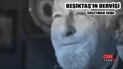 BEŞİKTAŞ'IN DERVİŞİ SÜLEYMAN SEBA ''GALA''