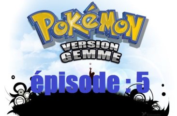 nuzlocke challenge version GEMME / épisode 5 /