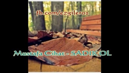 Mustafa Cihat -SADIK OL [ezgi-dinle.com]