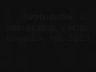 Svatodušní kompozice: Václav Kovalčík, rok 2013