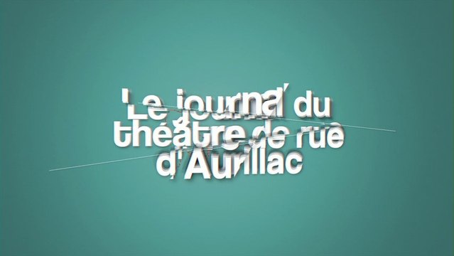 Générique du journal du théatre de rue d'Aurillac 2012