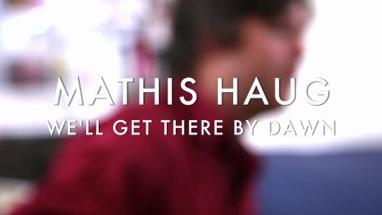 Mathis Haug - We'll get there by dawn (Froggy's Session)