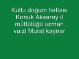 Kutlu doğum haftası konuk İl uzman vaizi Murat kaynar