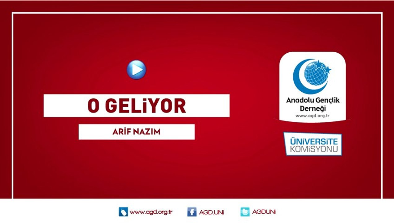 O GELİYOR | Arif Nazım | AGD ÜNİ