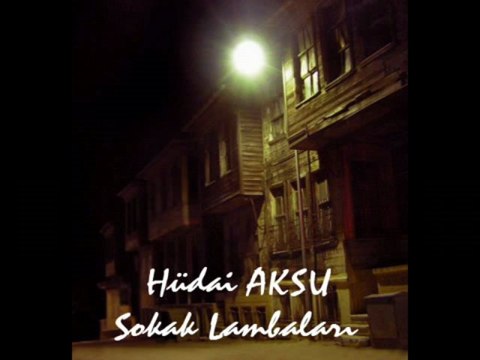 Hüdai AKSU - Sokak Lambaları