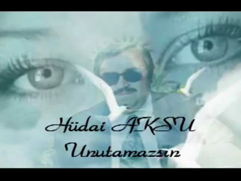 Hüdai AKSU - Unutamazsın