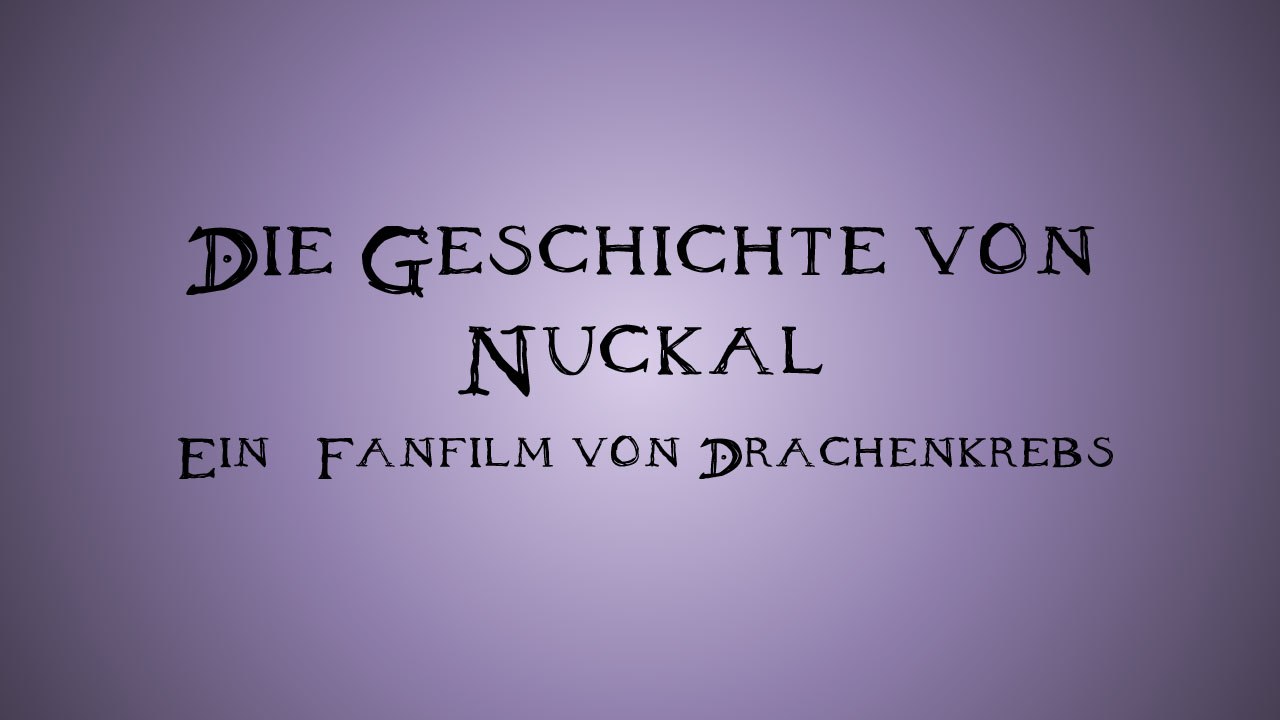 Die Geschichte von Nuckal (Fanfilm)