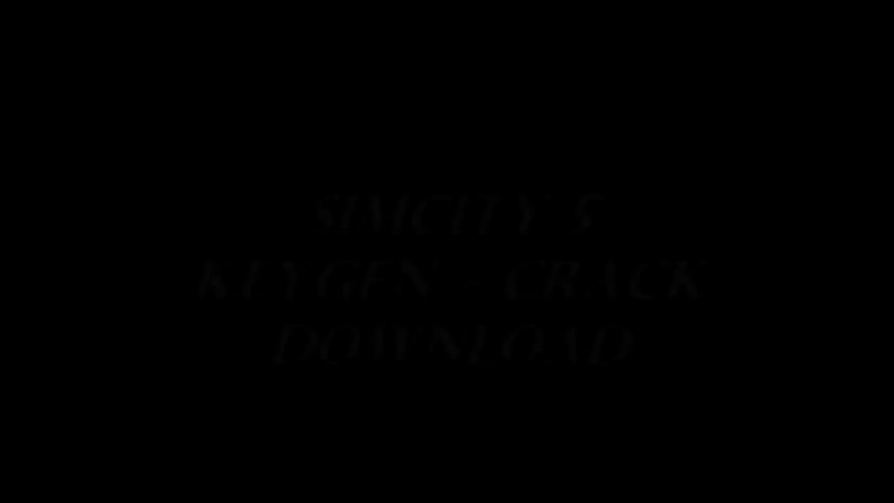 SimCity 5 License Keygen + Crack (crash dump fix) - DOWNLOAD IN DESCRIPTION