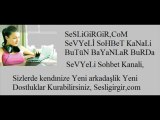 Selgibiyiz.com Sesli Sohbet - 2013 YeNi 11 ismail altunsaray acem kızı 04022013 türküler dolusu