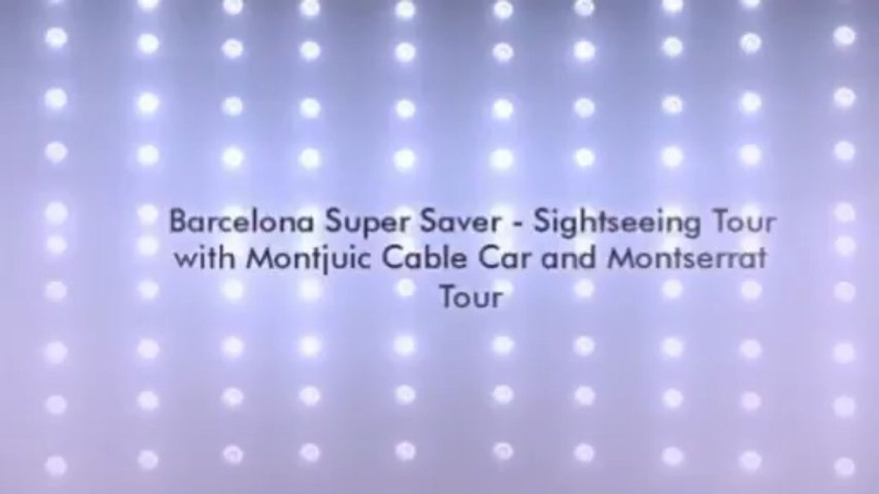 Day Trips In Barcelona Spain : Sightseeing Tour Barcelona Super Saver