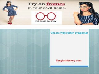 Choose Prescription Eyeglasses at Eyeglassfactory.com
