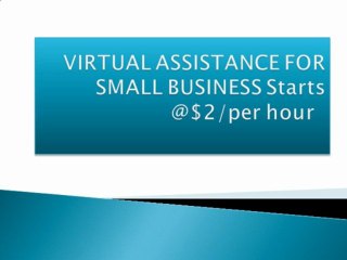VIRTUAL ASSISTANCE FOR SMALL BUSINESS