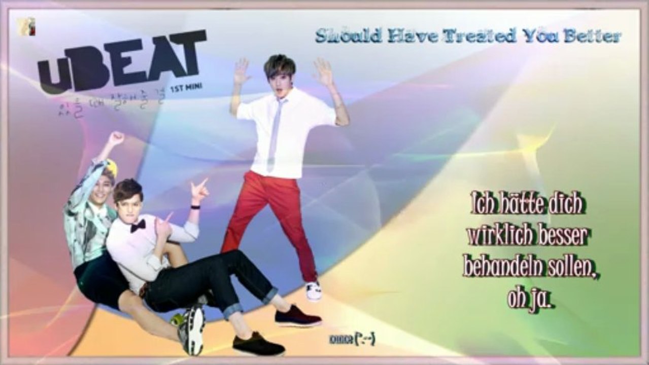 uBEAT - Should Have Treated You Better k-pop german sub]