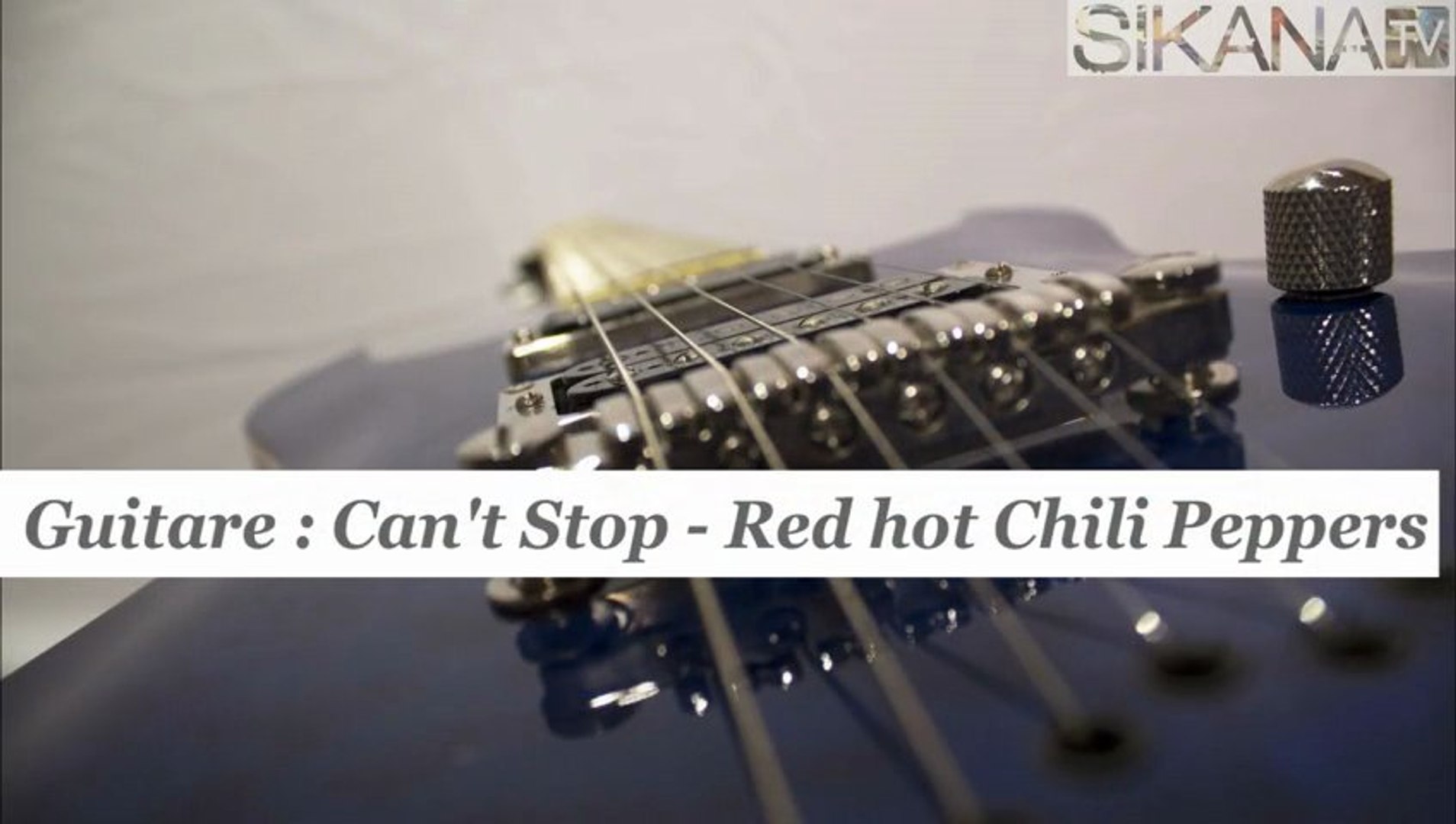 Cours guitare : jouer Can't Stop des Red Hot Chili Peppers - HD - Vidéo  Dailymotion