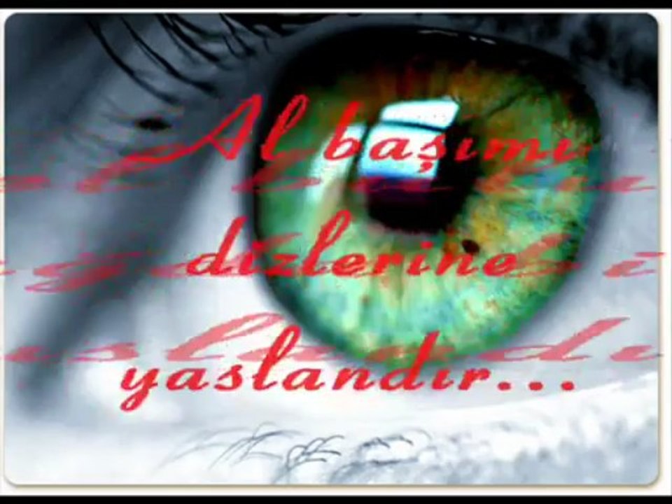 ben aklımı gözlerine takmışım
