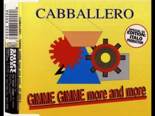 Cabballero - Gimme Gimme More And More (Maxi mix)