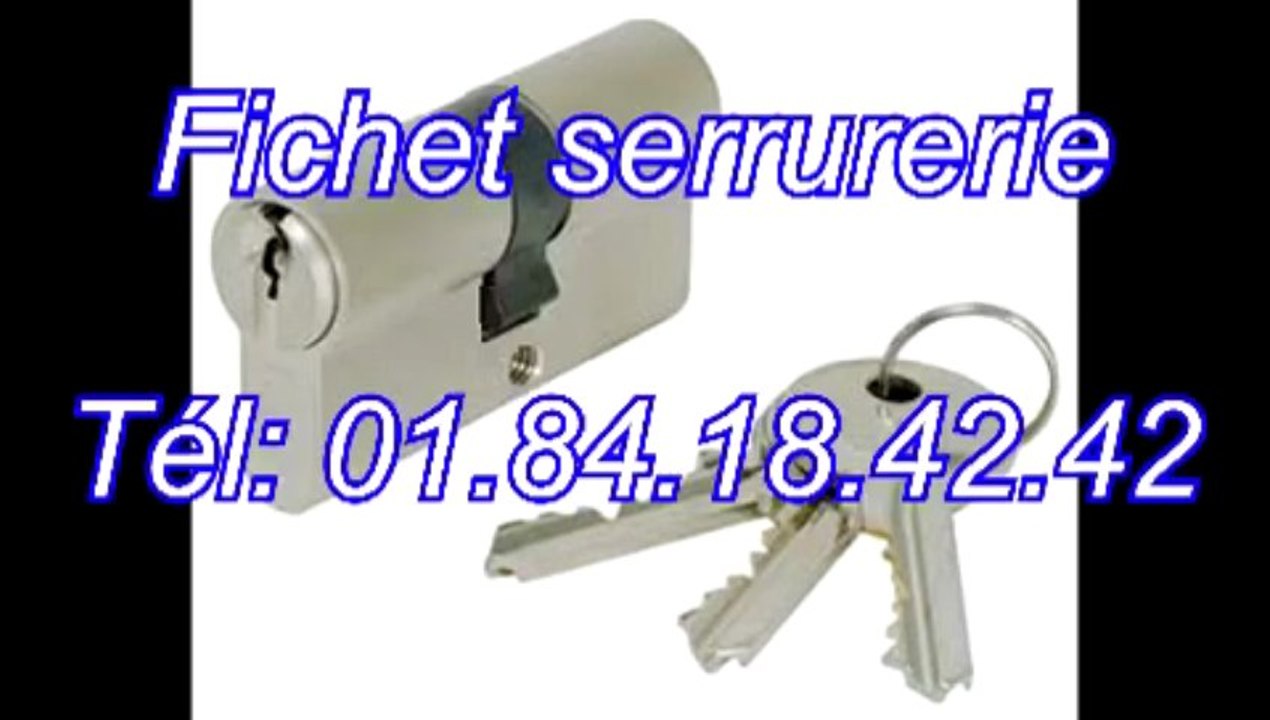 Fichet Serrurerie Tél: 01.84.18.42.42