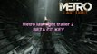 Metro last light trailer 2 BETA CD KEY