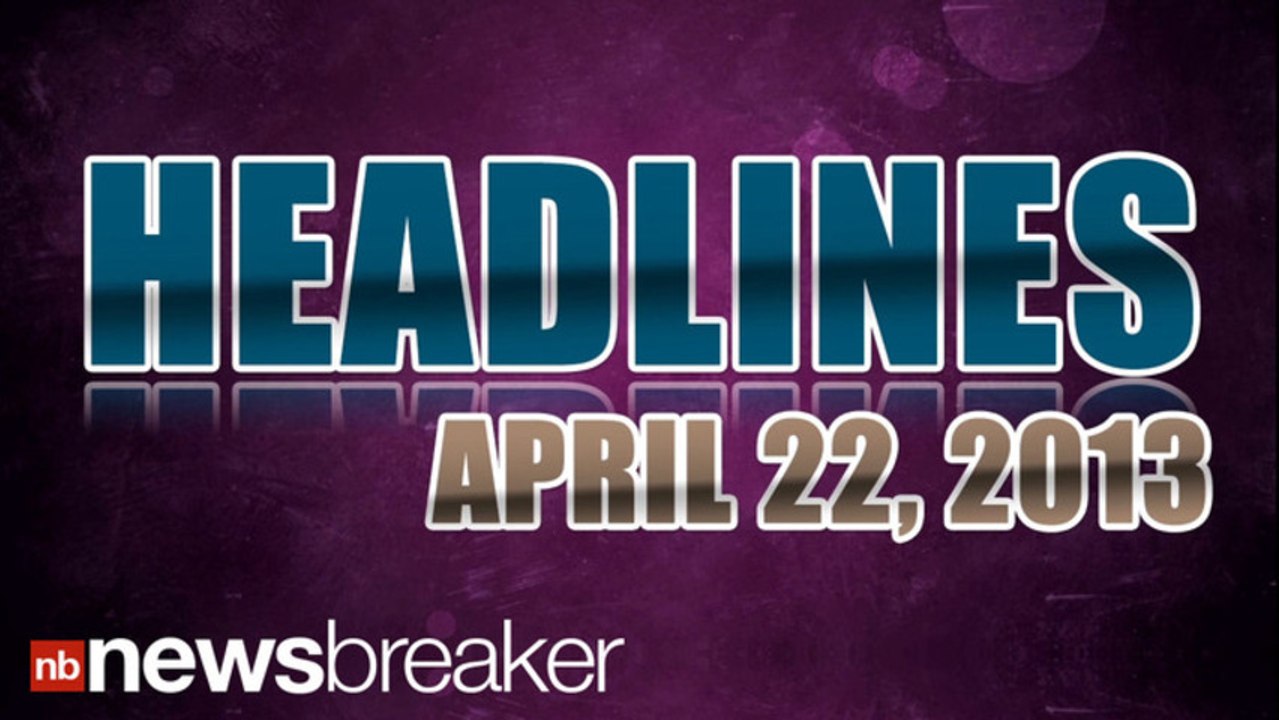 HEADLINES April 22, 2013