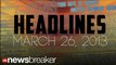 HEADLINES: March 26, 2013 | NewsBreaker | OraTV