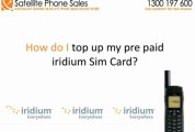 Who Can I Call To Top Up My Iridium 9555 Satellite Phone Pre Paid Sim Card?