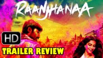 Raanjhanaa Trailer Review | Dhanush, Sonam Kapoor, Abhay Deol