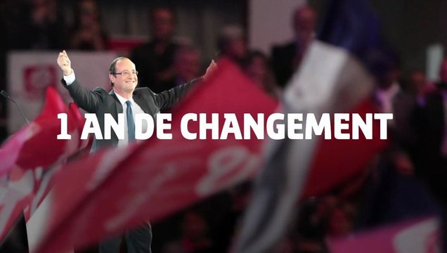 Avec François Hollande, pour la France, un an d'engagements tenus, un an de changement.