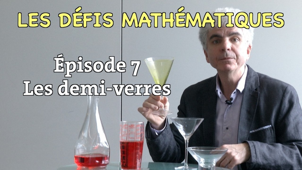 Les défis mathématiques du "Monde", réponse de l'épisode 7 : les demi-verres