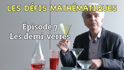 Les défis mathématiques du "Monde", épisode 7 : les demi-verres