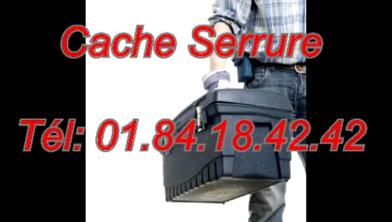 Cache serrure Tél: 01.84.18.42.42