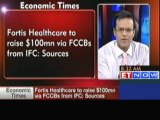 Fortis to Raise $100 Million via FCCB's From IFC