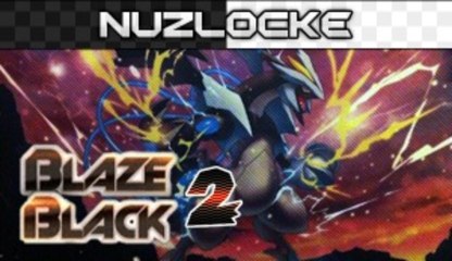 Nuzlocke Challenge [Blaze Black 2/03]