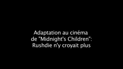 Adaptation de "Midnight's Children": Rushdie n'y croyait plus