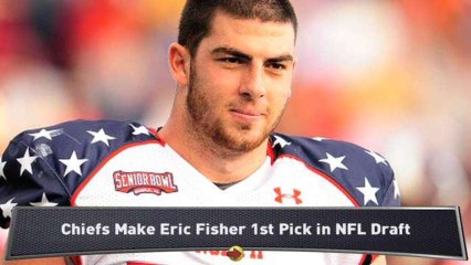 Chiefs Select Eric Fisher with #1 Pick